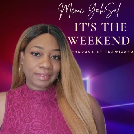 Its The Weekend | Boomplay Music