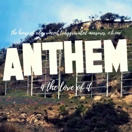 Anthem (4 the Love of It) ft. Vincent T., Aggravated Measures & O.B.One | Boomplay Music