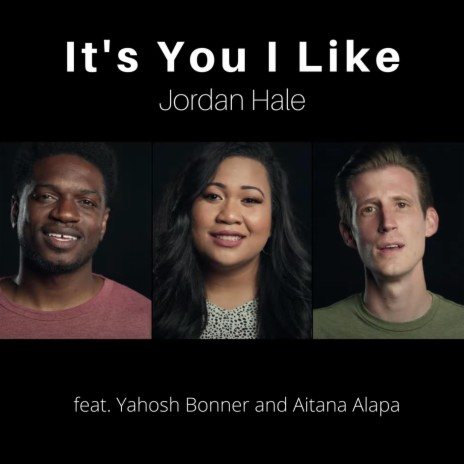 It's You I Like (feat. Yahosh Bonner & Aitana Alapa)