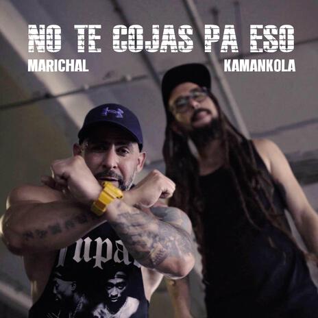 No Te Cojas Pa' Eso ft. Kamankola | Boomplay Music