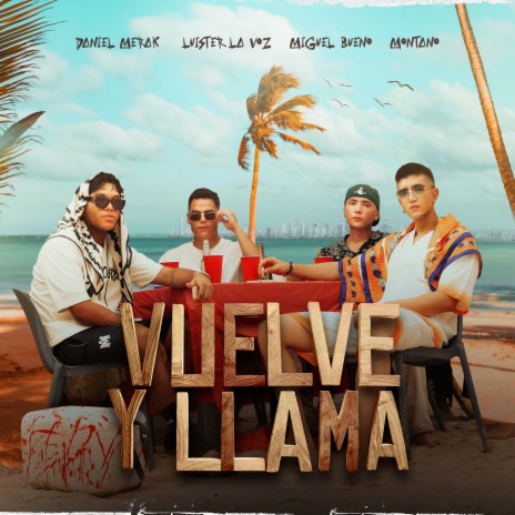 Vuelve y Llama ft. Luister la voz, Miguel Bueno & Montano | Boomplay Music