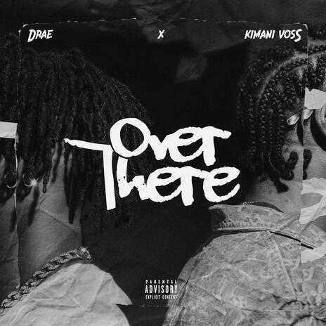 Over there ft. Kimani Voss | Boomplay Music