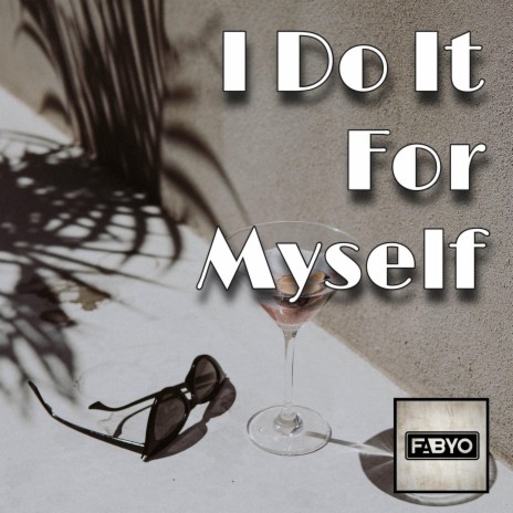 I Do It For Myself | Boomplay Music