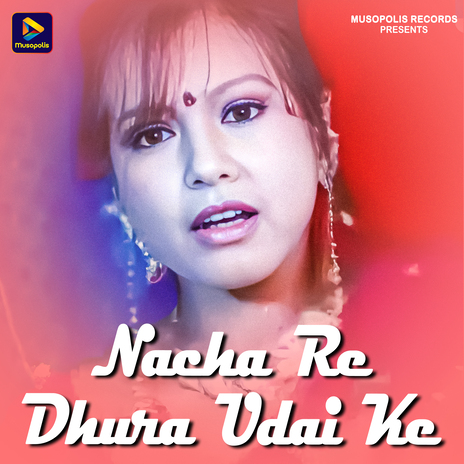 Nacha Re Dhura Udai Ke ft. Jyoti Sahu | Boomplay Music