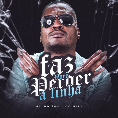 Faz Voce Perder a Linha ft. DJ Bill | Boomplay Music