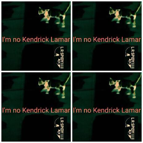 I'm no Kendrick Lamar | Boomplay Music