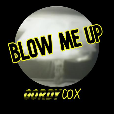 Blow Me Up | Boomplay Music