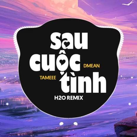 Sau Cuộc Tình (Remix) ft. Dmean | Boomplay Music