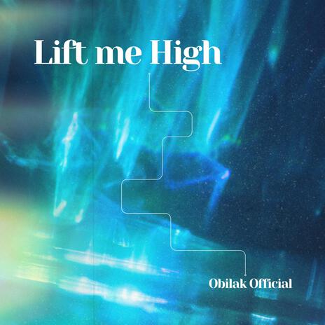 Lift me high