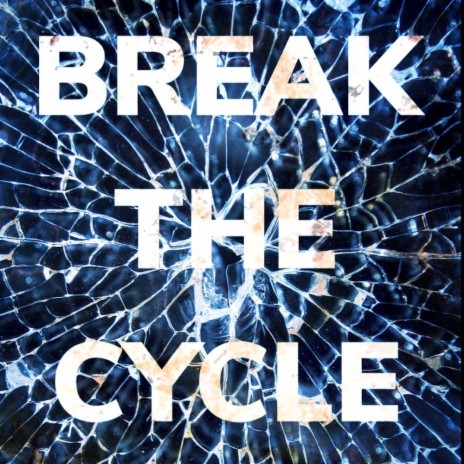 BREAK THE CYCLE | Boomplay Music