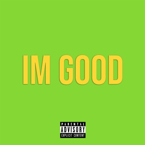 Im Good | Boomplay Music