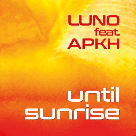 Until Sunrise ft. APKH | Boomplay Music