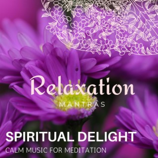 Spiritual Delight - Calm Music for Meditation