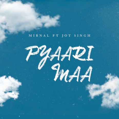 Pyaari Maa ft. JOT SINGH. | Boomplay Music