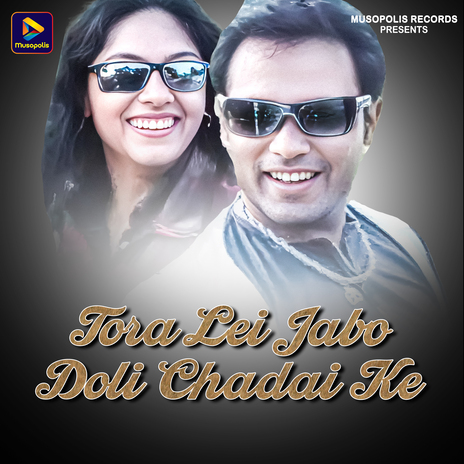 Tora Lei Jabo Doli Chadai Ke ft. Jyoti Sahu | Boomplay Music