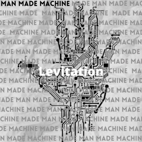 Levitation ft. Man Made Machine | Boomplay Music