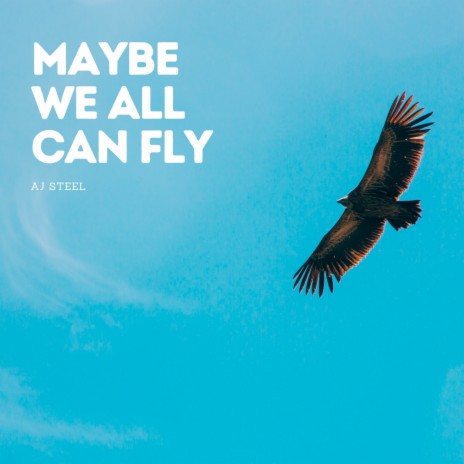 Maybe We All Can Fly | Boomplay Music