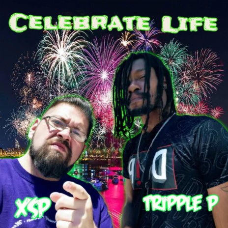 Celebrate Life ft. Tripple P | Boomplay Music