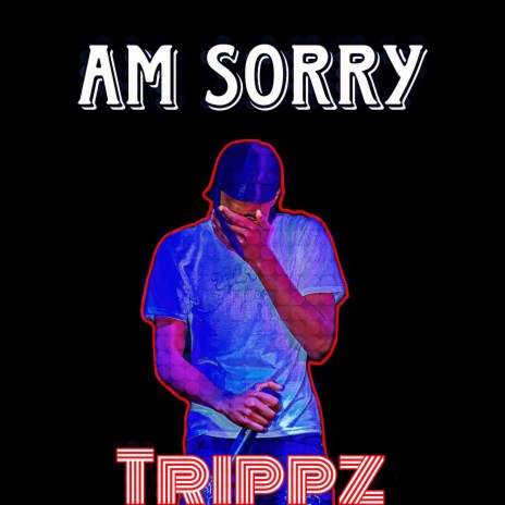 Am Sorry | Boomplay Music