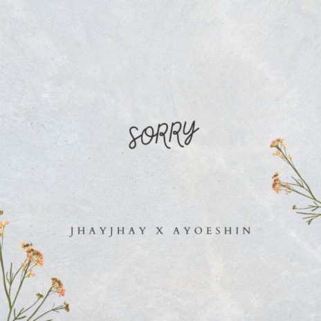 SORRY ft. AYO ESHIN | Boomplay Music