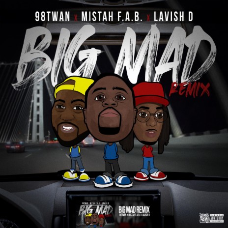 Big Mad (Remix) ft. Mistah F.A.B. & CML Lavish D