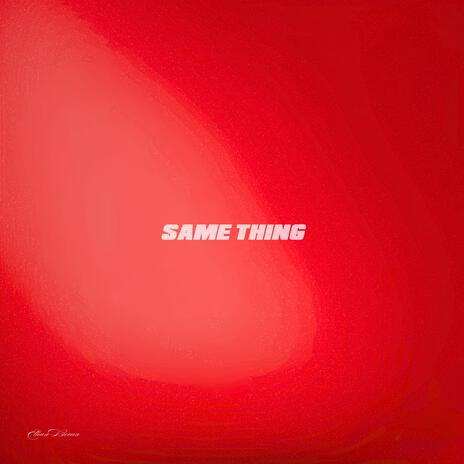 SAME THING | Boomplay Music