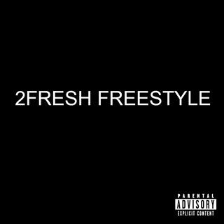 2FRESH FREESTYLE