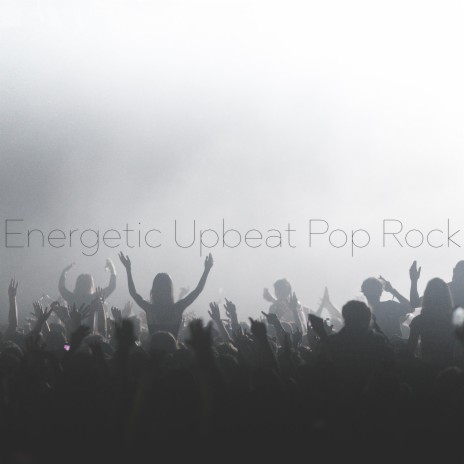 Energetic Upbeat Pop Rock | Boomplay Music