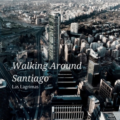 Walking Around Santiago | Boomplay Music