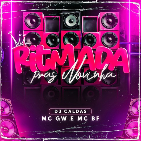 Ritmada Pras Novinhas ft. MC BF & dj caldas | Boomplay Music