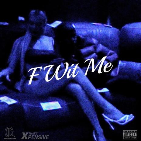 F Wit Me | Boomplay Music