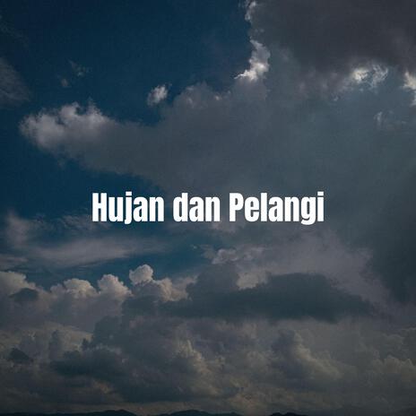 Hujan dan Pelangi | Boomplay Music