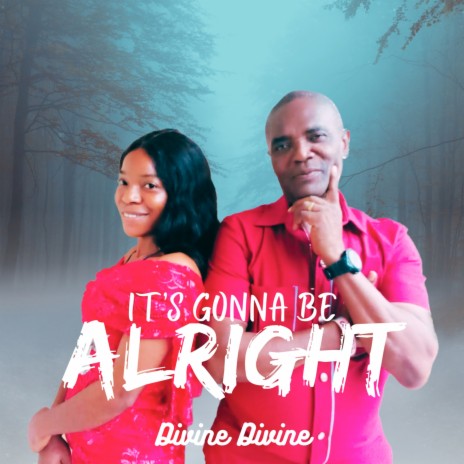 It's Gonna Be Alright | Boomplay Music