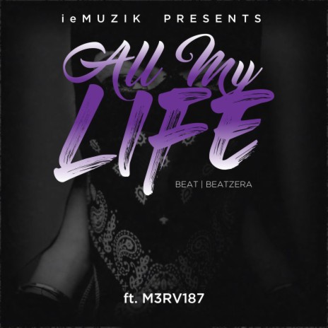 All My Life ft. M3RV187 | Boomplay Music