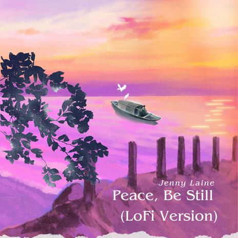 Peace Be Still (LoFi Version) | Boomplay Music