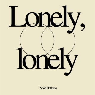 Lonely, lonely