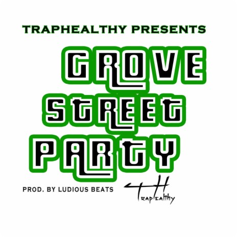 Grove Street Party ft. TrapHealthy | Boomplay Music