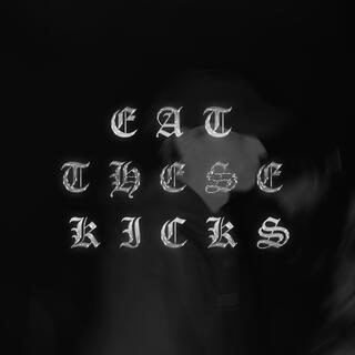 Eat These Kicks