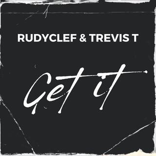 Get It ft. Rudyclef lyrics | Boomplay Music