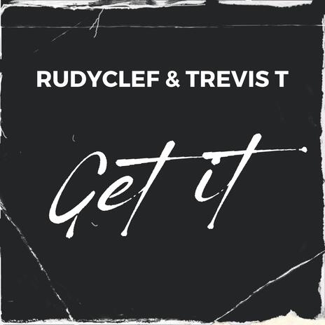 Get It ft. Rudyclef | Boomplay Music