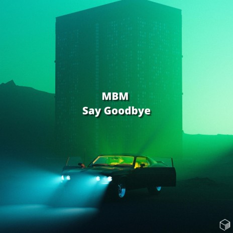 Say Goodbye | Boomplay Music