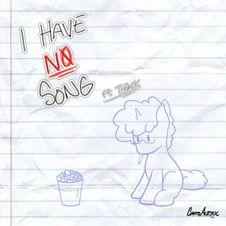 I Have No Song (Single Version) ft. Thrack lyrics | Boomplay Music