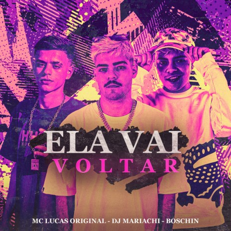 Ela Vai Voltar ft. Boschin & MC Lucas Original | Boomplay Music