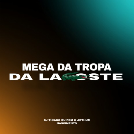 Mega Da Tropa Da Lacoste ft. Arthur Birth | Boomplay Music