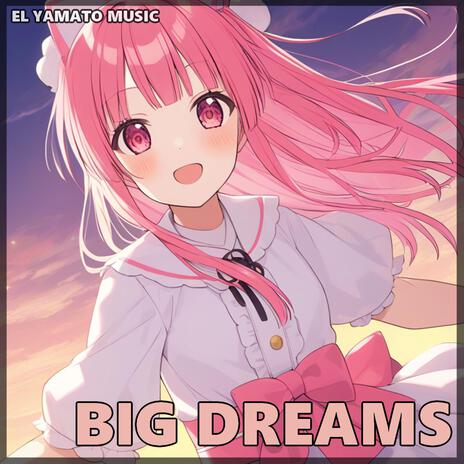 BIG DREAMS | Boomplay Music