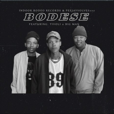 Bodese ft. Peejayvolves777, Big Man & Tivoli | Boomplay Music