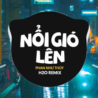 Nổi Gió Lên (Remix Vinahouse) ft. Phan Như Thùy lyrics | Boomplay Music