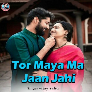 Tor Maya Ma Jaan Jahi