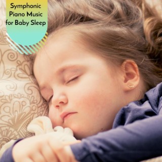 Symphonic Piano Music for Baby Sleep