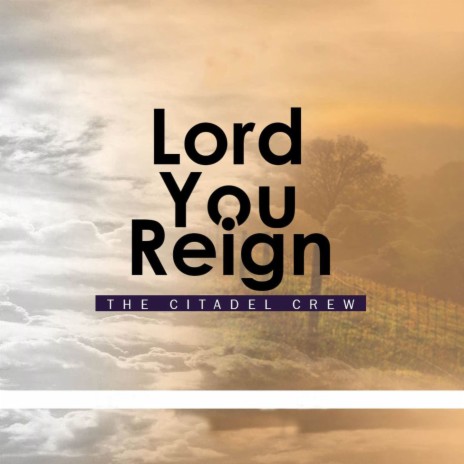 Lord You Reign | Boomplay Music